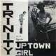 Trinity - Up Town Girl